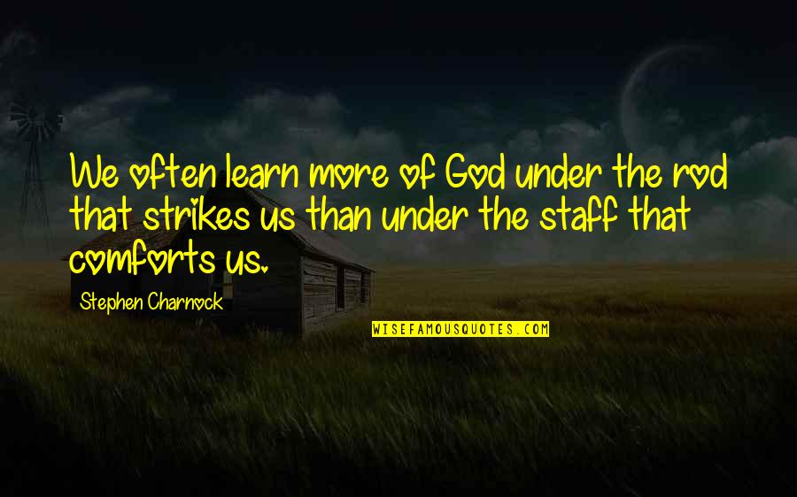 Couples About To Get Married Quotes By Stephen Charnock: We often learn more of God under the