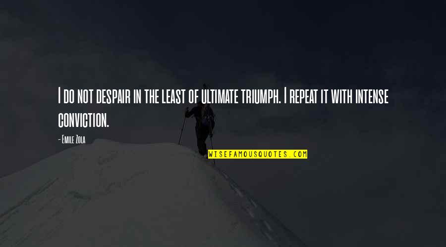 Couples And Laughter Quotes By Emile Zola: I do not despair in the least of Couples And Laughter Quotes By Emile Zola: I do not despair in the least of