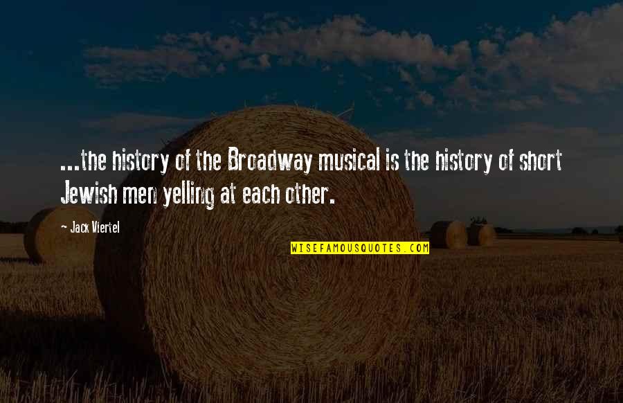 Couples And Laughter Quotes By Jack Viertel: ...the history of the Broadway musical is the Couples And Laughter Quotes By Jack Viertel: ...the history of the Broadway musical is the