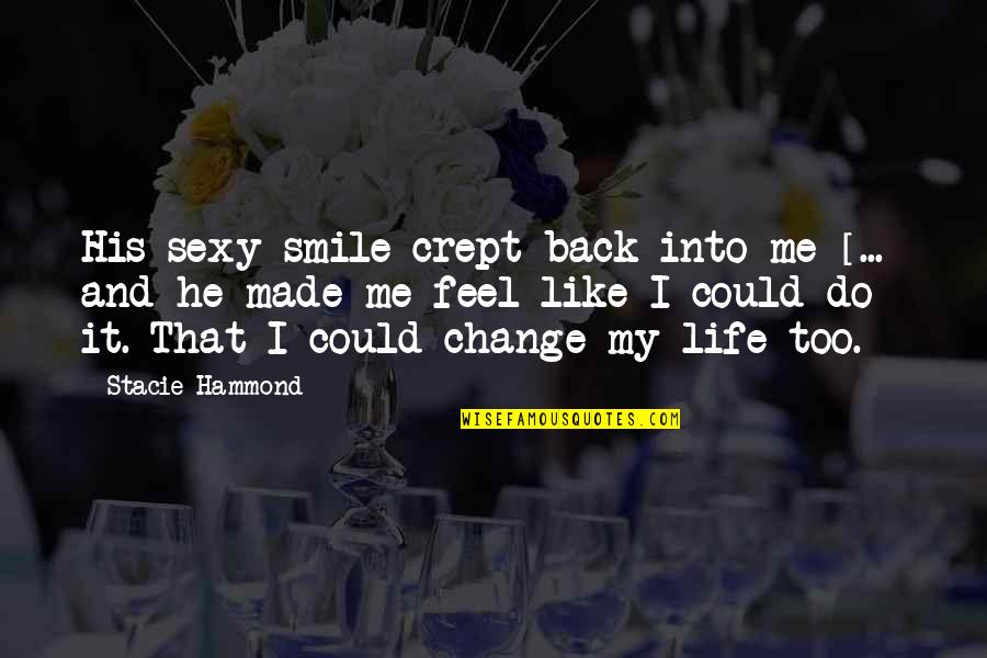 Couples And Love Quotes By Stacie Hammond: His sexy smile crept back into me [...]