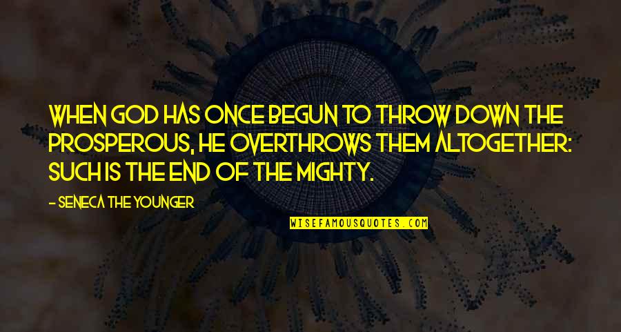 Couples Argue Quotes By Seneca The Younger: When God has once begun to throw down