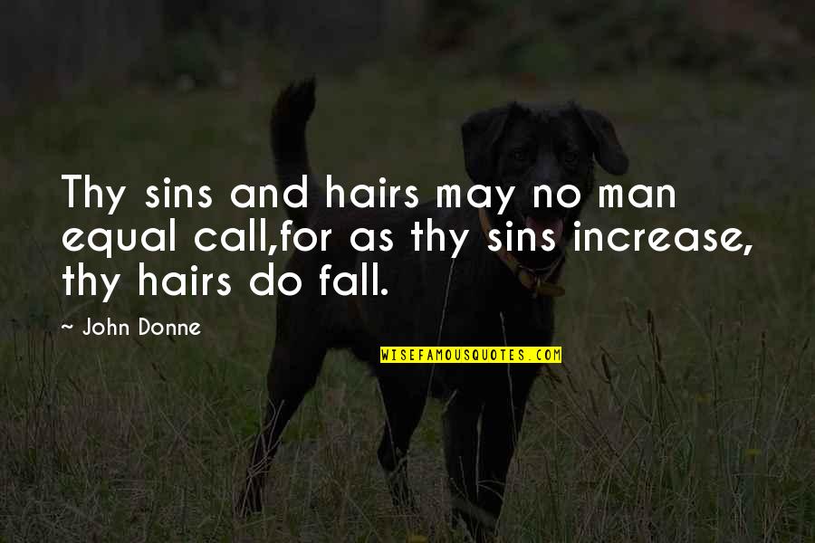 Couples Being Silly Quotes By John Donne: Thy sins and hairs may no man equal