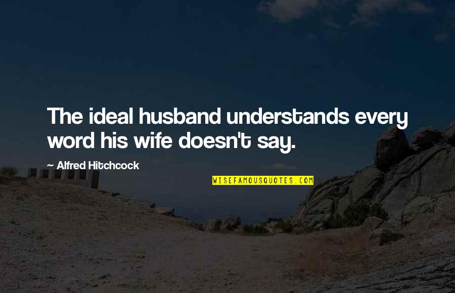 Couples In Love Images With Quotes By Alfred Hitchcock: The ideal husband understands every word his wife