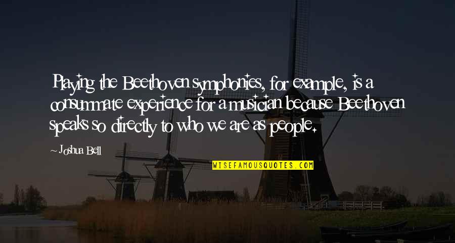Couples Loving Each Other Quotes By Joshua Bell: Playing the Beethoven symphonies, for example, is a Couples Loving Each Other Quotes By Joshua Bell: Playing the Beethoven symphonies, for example, is a