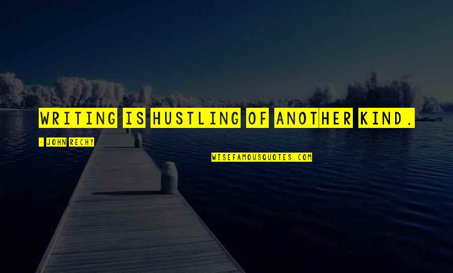 Couples Retreat Quotes By John Rechy: Writing is hustling of another kind.