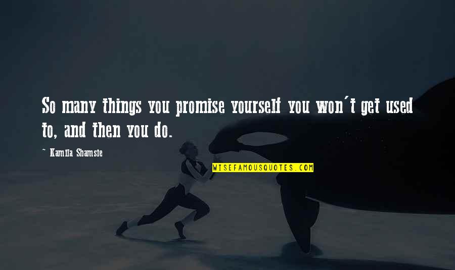 Couples Running Quotes By Kamila Shamsie: So many things you promise yourself you won't