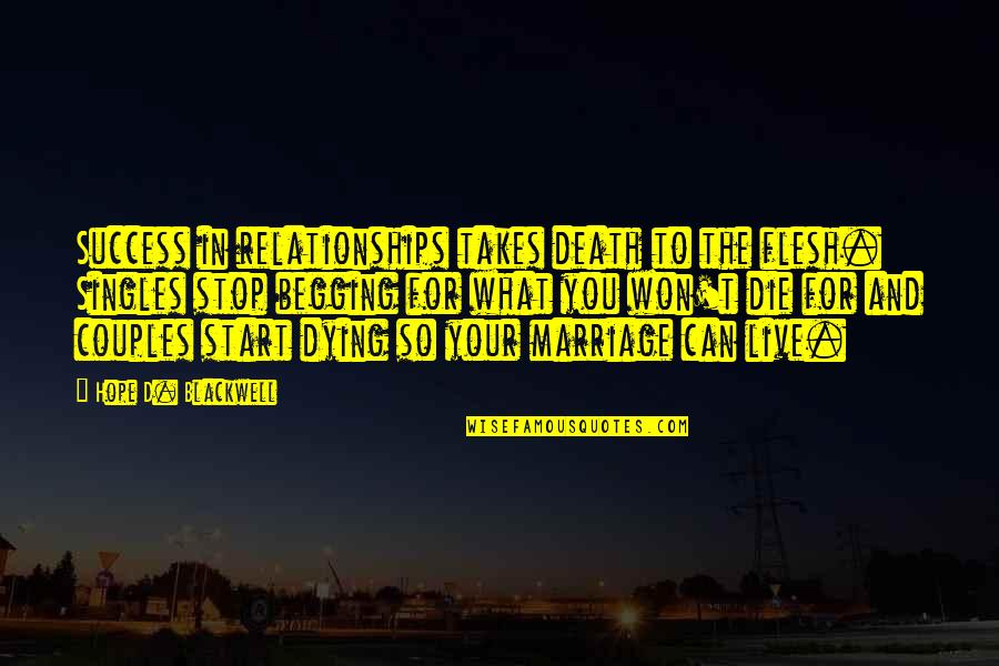 Couples Success Quotes By Hope D. Blackwell: Success in relationships takes death to the flesh.