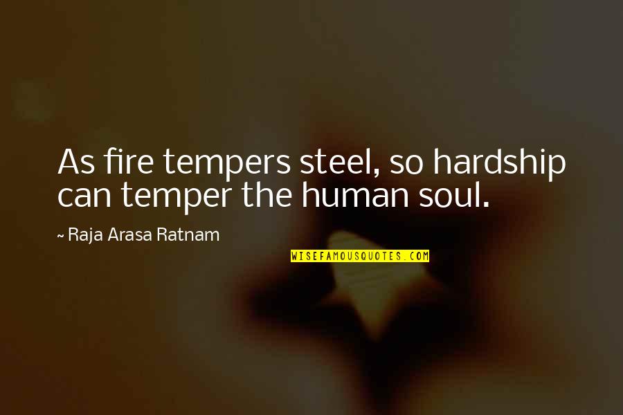 Couples That Match Clothes Quotes By Raja Arasa Ratnam: As fire tempers steel, so hardship can temper
