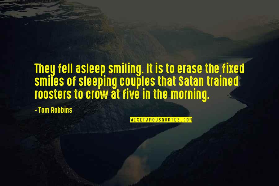 Couples That Quotes By Tom Robbins: They fell asleep smiling. It is to erase