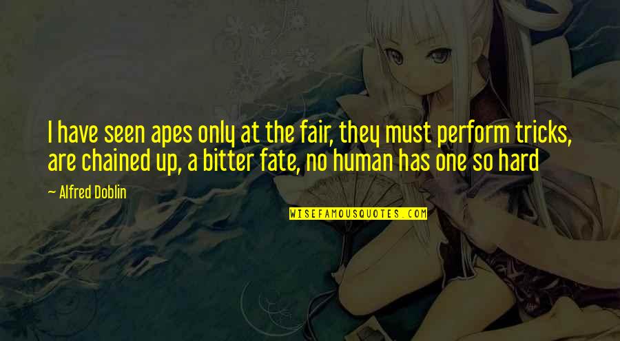 Couples That Smoke Weed Quotes By Alfred Doblin: I have seen apes only at the fair, Couples That Smoke Weed Quotes By Alfred Doblin: I have seen apes only at the fair,