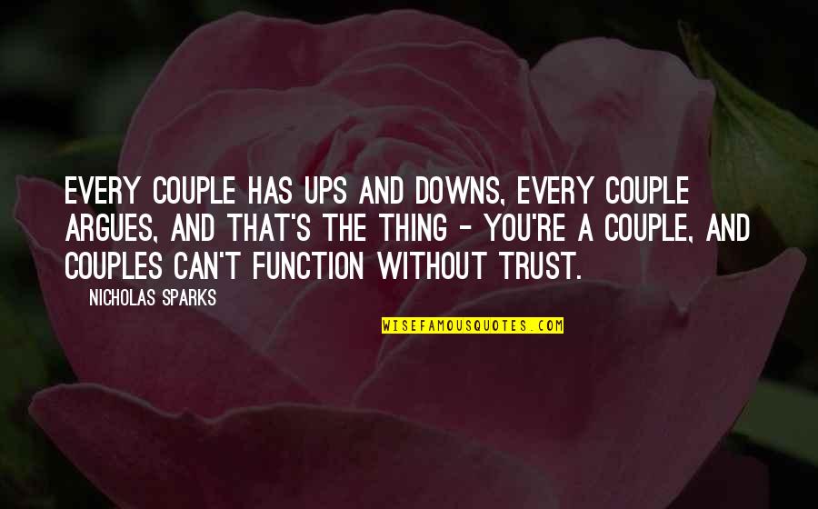 Couples Ups And Downs Quotes By Nicholas Sparks: Every couple has ups and downs, every couple