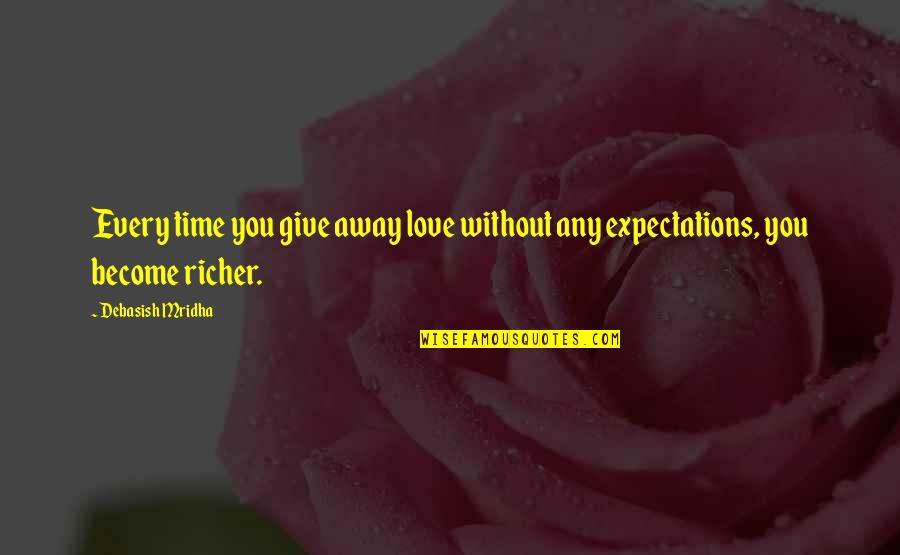 Coupleship Quotes By Debasish Mridha: Every time you give away love without any