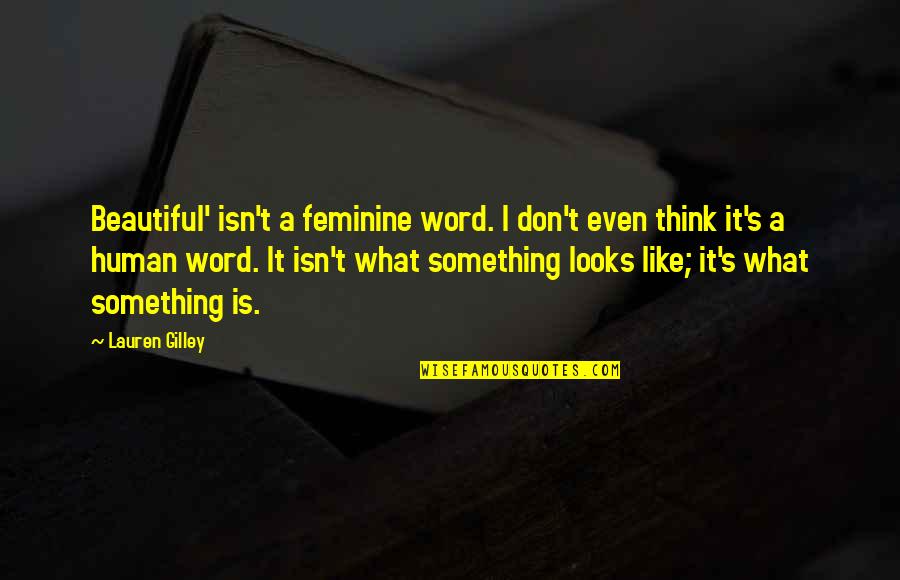 Couplet Poetry Quotes By Lauren Gilley: Beautiful' isn't a feminine word. I don't even