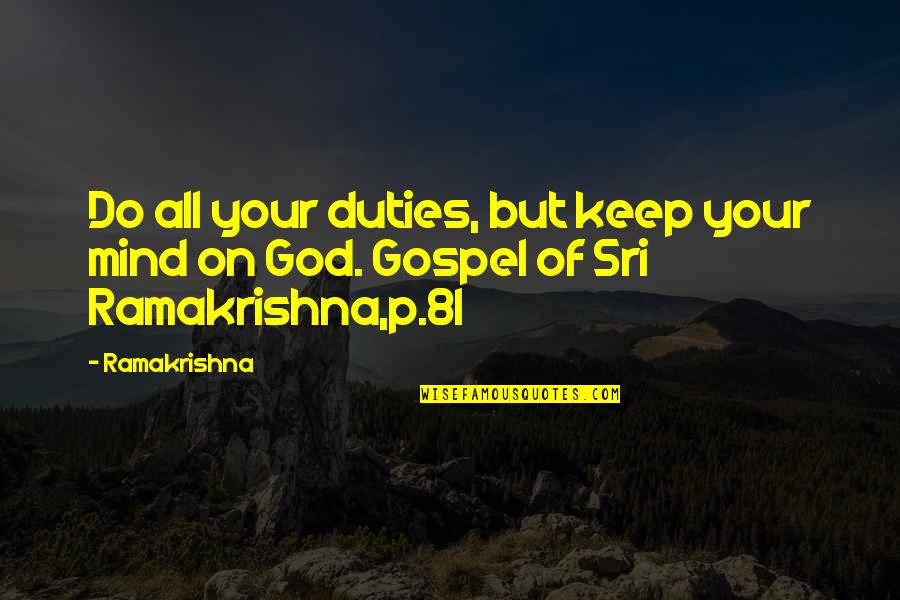 Couplet Poetry Quotes By Ramakrishna: Do all your duties, but keep your mind
