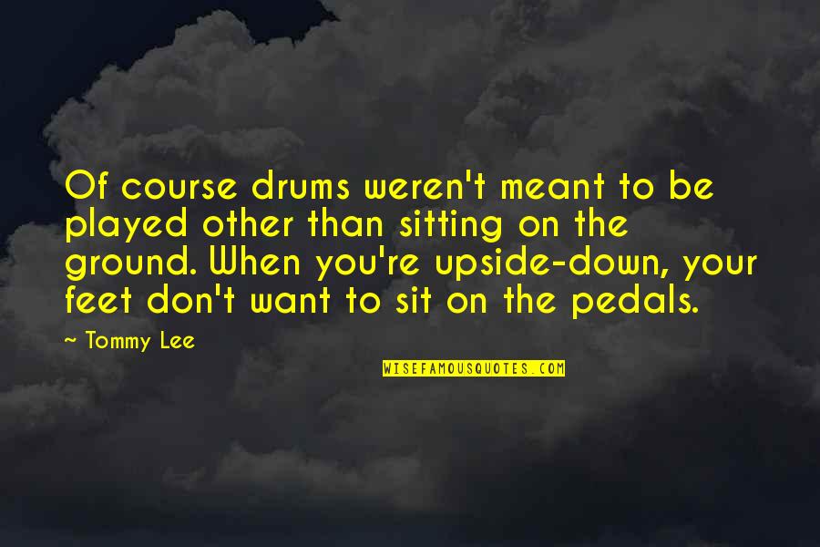 Coupling Series Quotes By Tommy Lee: Of course drums weren't meant to be played