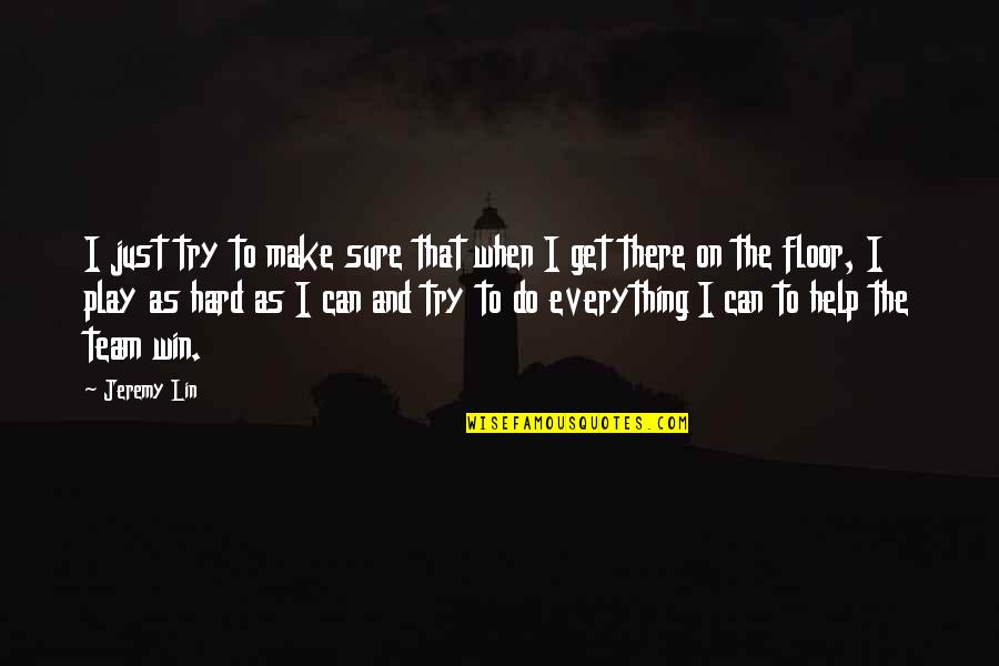 Coupling Tv Quotes By Jeremy Lin: I just try to make sure that when Coupling Tv Quotes By Jeremy Lin: I just try to make sure that when