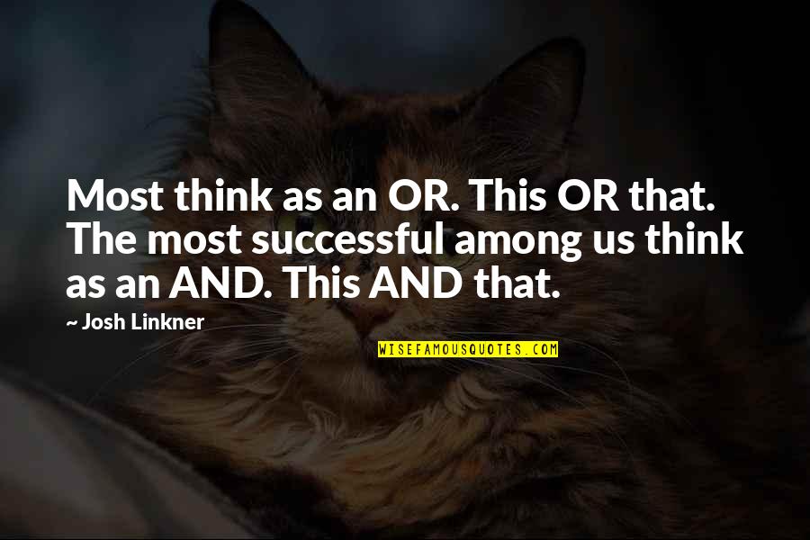 Couponing Quotes By Josh Linkner: Most think as an OR. This OR that.