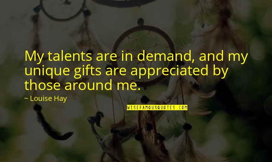 Courage Against Cancer Quotes By Louise Hay: My talents are in demand, and my unique