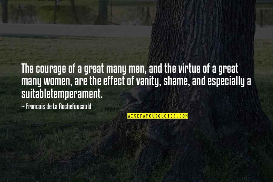 Courage And Bravery Quotes By Francois De La Rochefoucauld: The courage of a great many men, and Courage And Bravery Quotes By Francois De La Rochefoucauld: The courage of a great many men, and