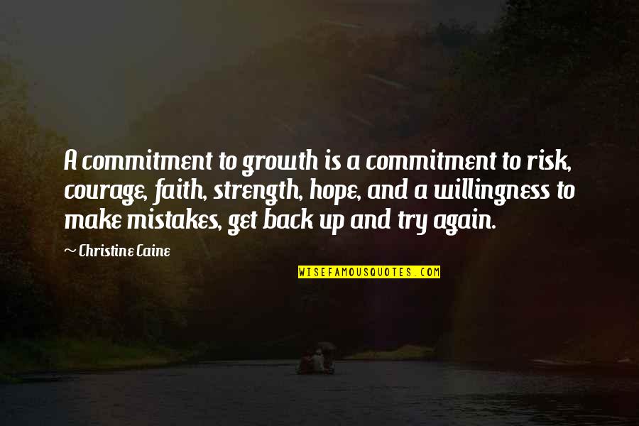 Courage And Commitment Quotes By Christine Caine: A commitment to growth is a commitment to