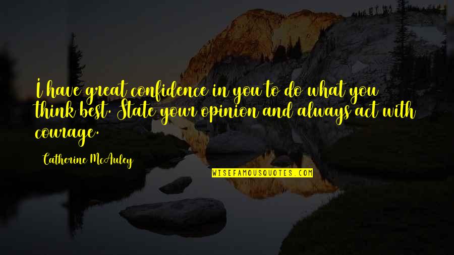 Courage And Confidence Quotes By Catherine McAuley: I have great confidence in you to do