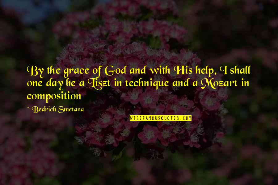 Courage And Fortitude Quotes By Bedrich Smetana: By the grace of God and with His