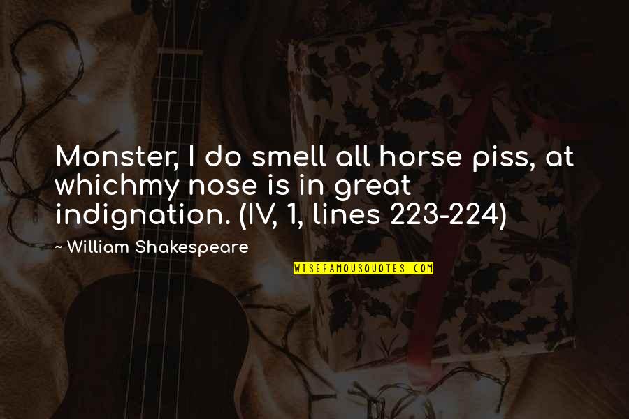 Courage And Fortitude Quotes By William Shakespeare: Monster, I do smell all horse piss, at