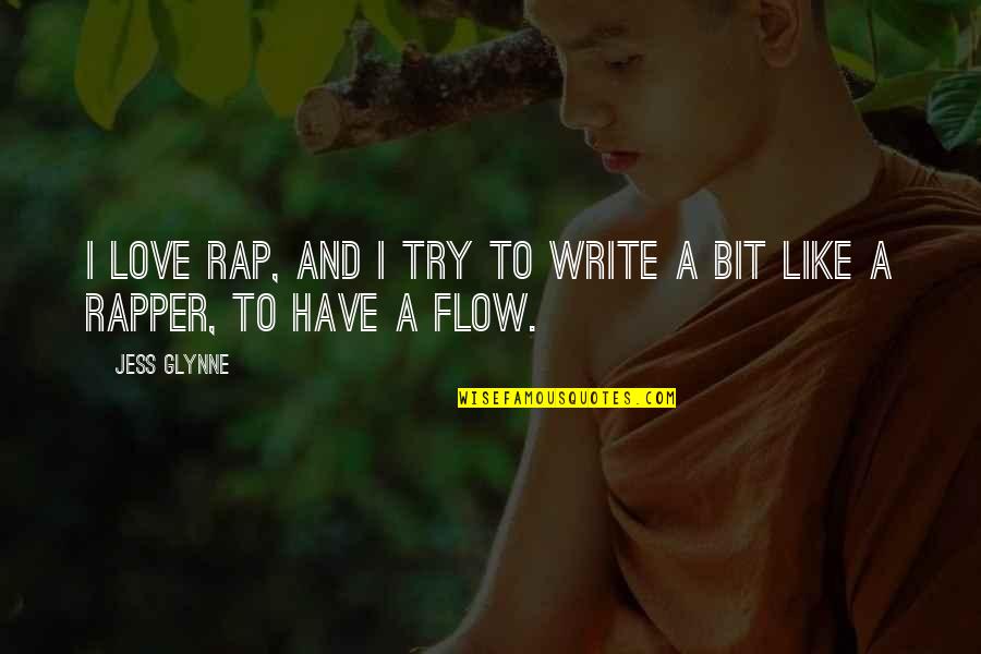 Courage And Heroism Quotes By Jess Glynne: I love rap, and I try to write