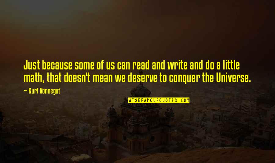 Courage And Heroism Quotes By Kurt Vonnegut: Just because some of us can read and Courage And Heroism Quotes By Kurt Vonnegut: Just because some of us can read and