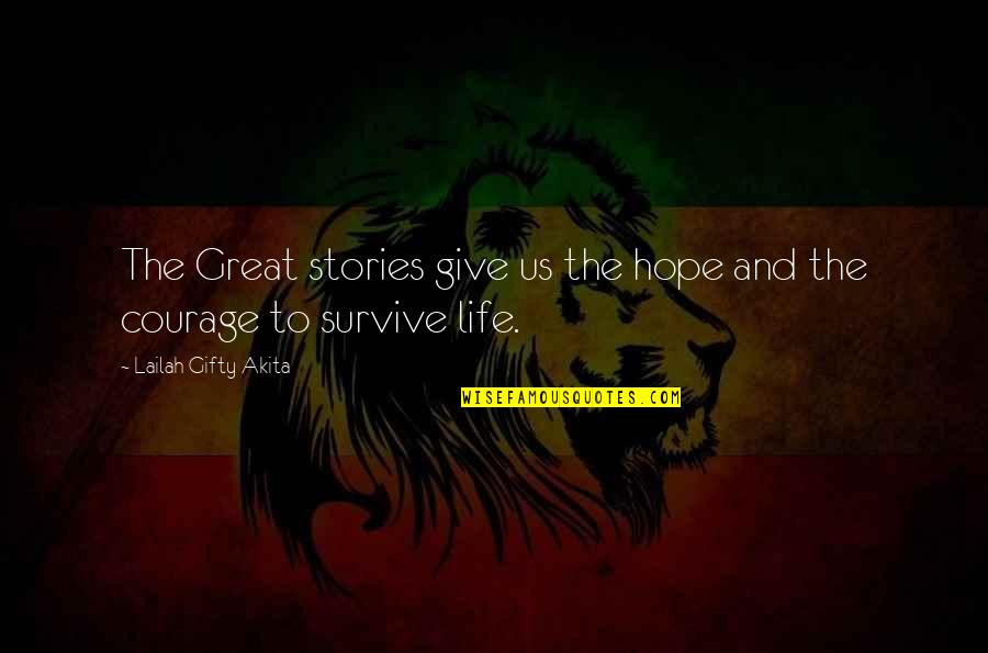 Courage And Hope Quotes By Lailah Gifty Akita: The Great stories give us the hope and