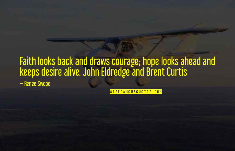 Courage And Hope Quotes By Renee Swope: Faith looks back and draws courage; hope looks