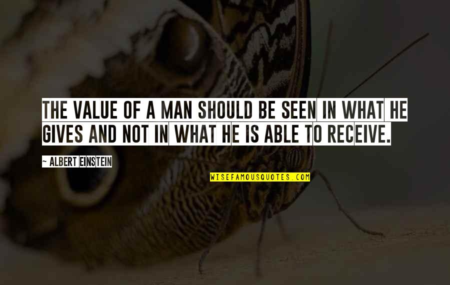 Courage Aristotle Quotes By Albert Einstein: The value of a man should be seen