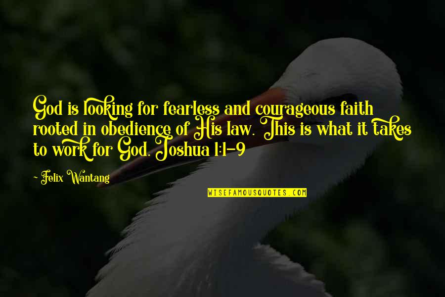 Courage Bible Quotes By Felix Wantang: God is looking for fearless and courageous faith