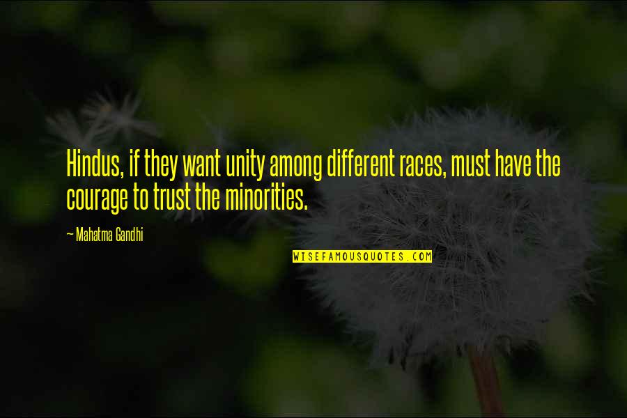Courage By Mahatma Gandhi Quotes By Mahatma Gandhi: Hindus, if they want unity among different races,
