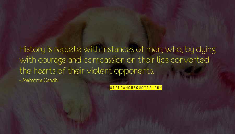 Courage By Mahatma Gandhi Quotes By Mahatma Gandhi: History is replete with instances of men, who,