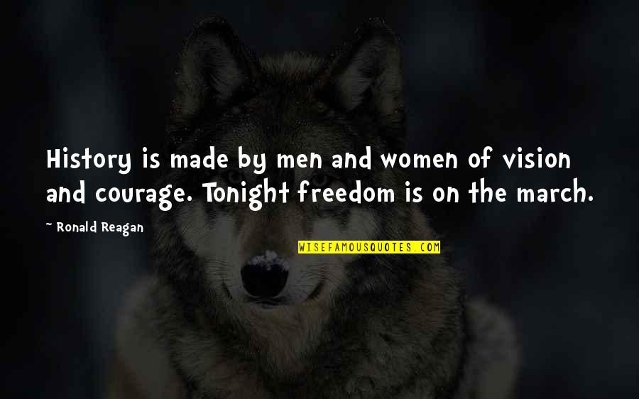 Courage By Women Quotes By Ronald Reagan: History is made by men and women of