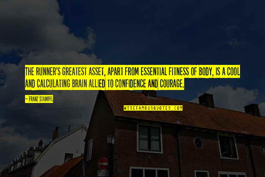 Courage Confidence Quotes By Franz Stampfl: The runner's greatest asset, apart from essential fitness Courage Confidence Quotes By Franz Stampfl: The runner's greatest asset, apart from essential fitness