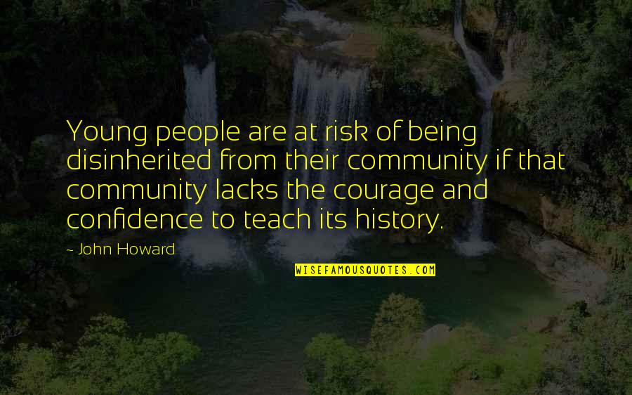 Courage Confidence Quotes By John Howard: Young people are at risk of being disinherited