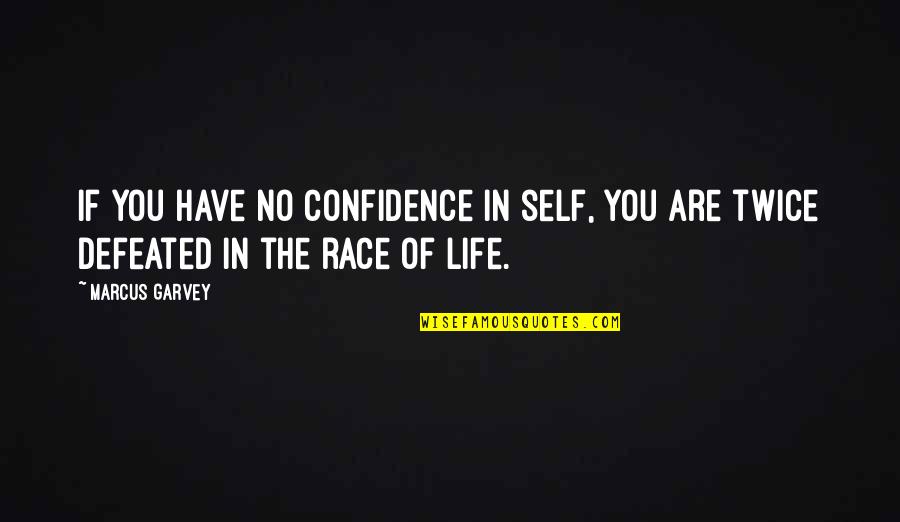 Courage Confidence Quotes By Marcus Garvey: If you have no confidence in self, you