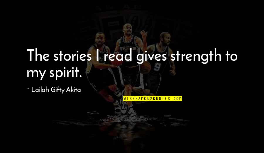 Courage From Books Quotes By Lailah Gifty Akita: The stories I read gives strength to my