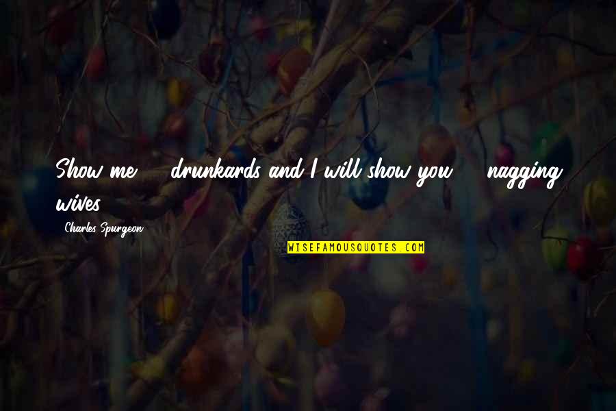 Courage From The Bible Quotes By Charles Spurgeon: Show me 12 drunkards and I will show Courage From The Bible Quotes By Charles Spurgeon: Show me 12 drunkards and I will show