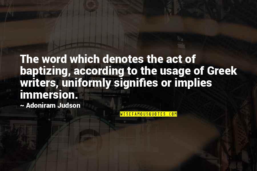 Courage Hero Quotes By Adoniram Judson: The word which denotes the act of baptizing,