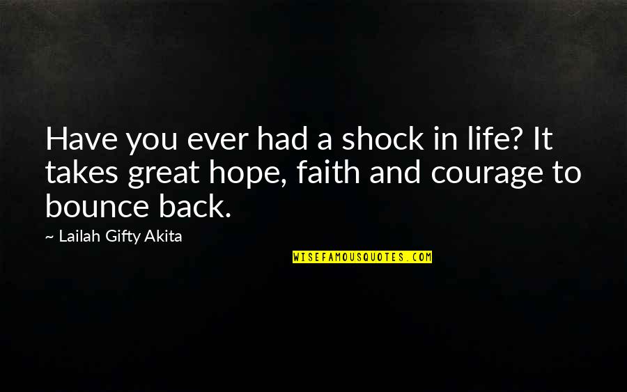 Courage In Life Quotes By Lailah Gifty Akita: Have you ever had a shock in life?