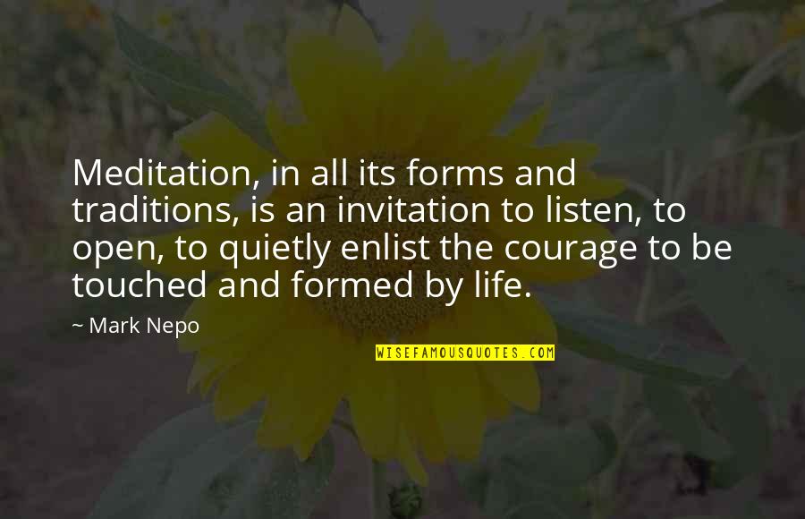 Courage In Life Quotes By Mark Nepo: Meditation, in all its forms and traditions, is