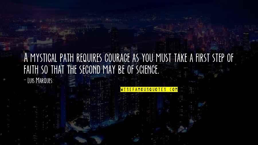 Courage In The Bible Quotes By Luis Marques: A mystical path requires courage as you must Courage In The Bible Quotes By Luis Marques: A mystical path requires courage as you must