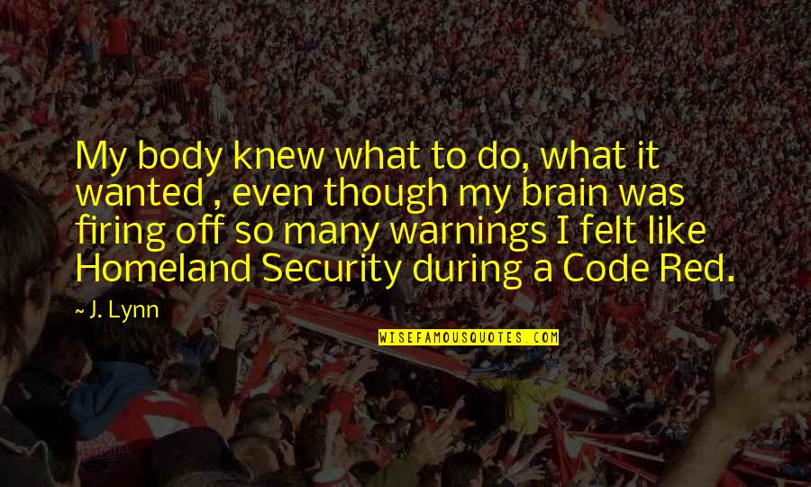 Courage In The Red Badge Of Courage Quotes By J. Lynn: My body knew what to do, what it
