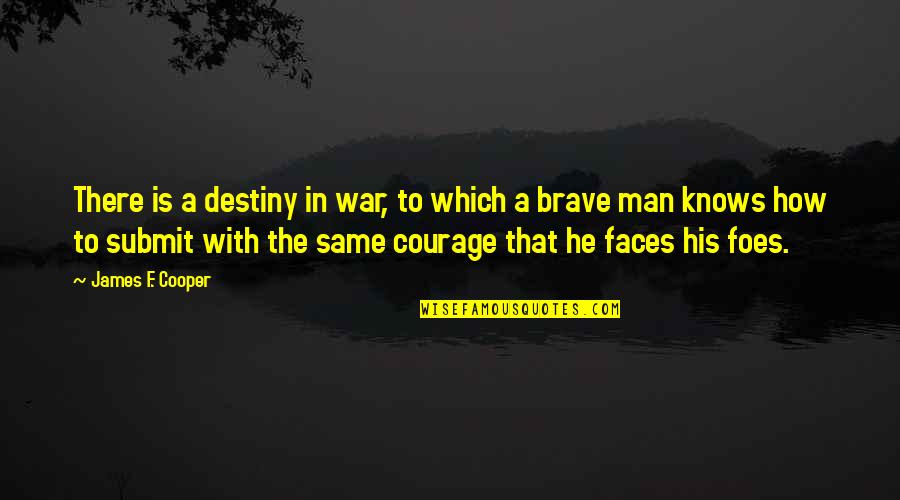 Courage In War Quotes By James F. Cooper: There is a destiny in war, to which