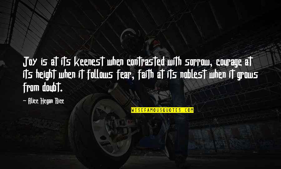 Courage Is Quotes By Alice Hegan Rice: Joy is at its keenest when contrasted with