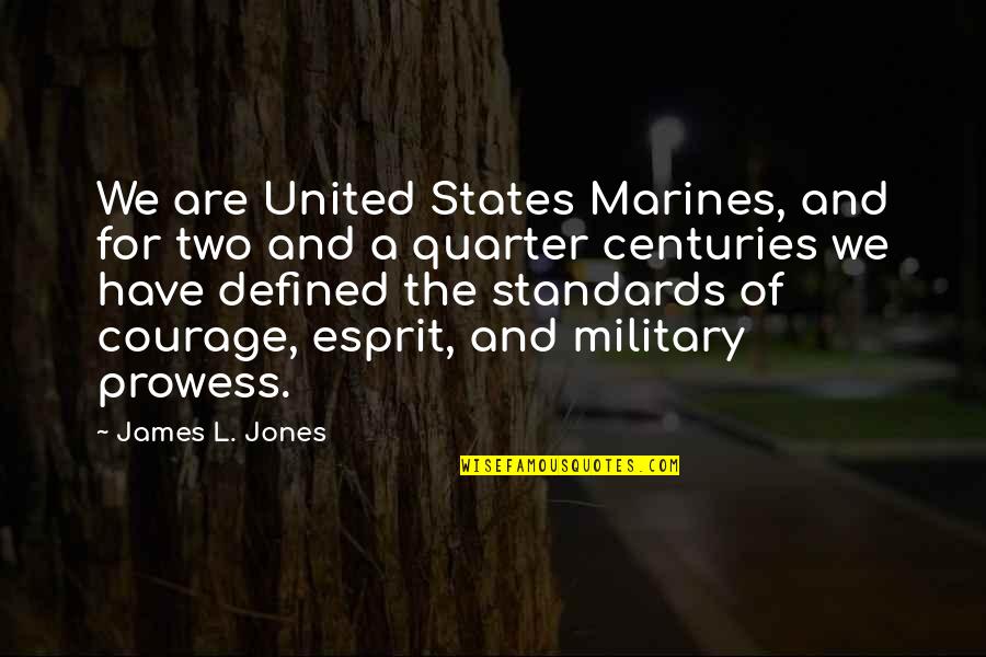 Courage Military Quotes By James L. Jones: We are United States Marines, and for two