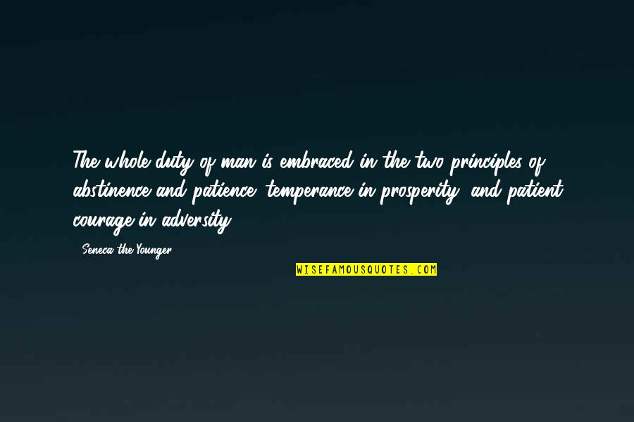 Courage Of Man Quotes By Seneca The Younger: The whole duty of man is embraced in Courage Of Man Quotes By Seneca The Younger: The whole duty of man is embraced in